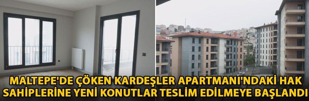 Maltepe'de çöken Kardeşler Apartmanı'ndaki hak sahiplerine yeni konutlar teslim edilmeye başlandı