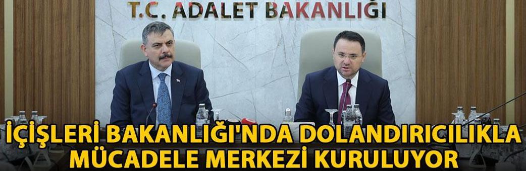 İçişleri Bakanlığı'nda Dolandırıcılıkla Mücadele Merkezi kuruluyor