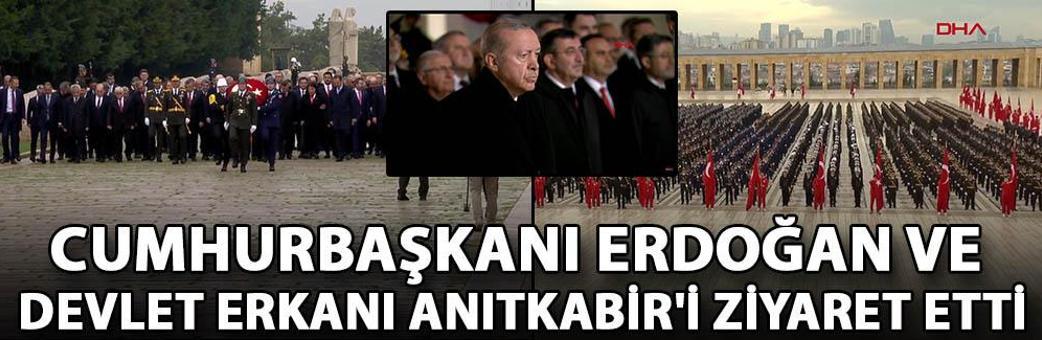 Cumhurbaşkanı Erdoğan ve Devlet Erkanı Anıtkabir'i ziyaret etti