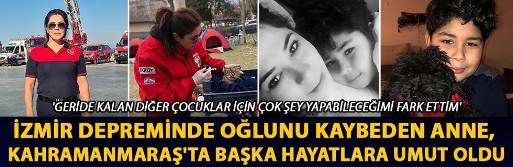 İzmir depreminde oğlunu kaybeden anne, Kahramanmaraş'ta başka hayatlara umut oldu