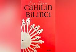 Cahilin Bilinci kitabı raflardaki yerini aldı