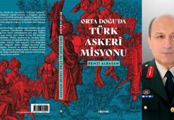 Tuğgeneral Albasan'dan 'Orta Doğu'da Türk Askeri Misyonu' kitabı