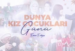 Emine Erdoğan'dan 'Dünya Kız Çocukları Günü' mesajı