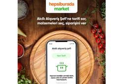 Hepsiburada Market’ten yapay zekaya dayalı ‘Akıllı Alışveriş Şefi’