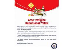 19 Mayıs'ta Ankara'da bazı yollar trafiğe kapatılacak