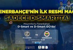 Fenerbahçe'nin ilk resmi maçı D-Smart ve D-Smart GO’da