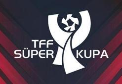 Süper Kupa, 3 Ağustos'ta Atatürk Olimpiyat Stadyumu'nda oynanacak