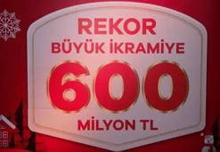 Dağıtım garantili 600 milyon TL'lik rekor ikramiye