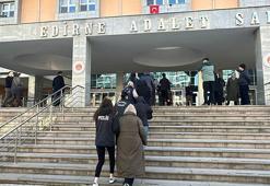Edirne merkezli 5 ilde gerçekleşen FETÖ operasyonunda 6 tutuklama