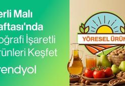 Trendyol, coğrafi işaretli ürünlerle yerel kalkınmayı desteklediğini duyurdu