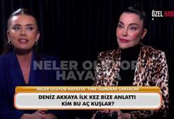 Deniz Akkaya ilk kez ‘Neler Oluyor Hayatta’ya konuştu