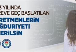Eğitim-Bir-Sen’den 2023’te göreve geç başlatılan öğretmenler için düzenleme talebi