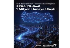 Türk Telekom: SEBA çözümü 1 milyon haneye ulaştı