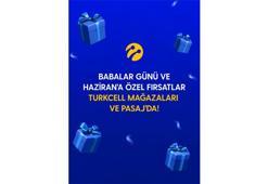 Turkcell’den Babalar Günü ve haziran ayına özel kampanyalar