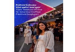 Türk Telekom Prime İstanbul Coffee Festival kahve ve müzik tutkunlarını bir araya getiriyor