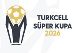 Turkcell Süper Kupa 2026’nın tarihleri belli oldu