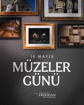 Cumhurbaşkanı Erdoğandan 18 Mayıs Müzeler Günü paylaşımı