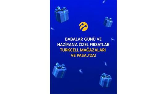 Turkcell’den Babalar Günü ve haziran ayına özel kampanyalar