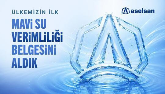 ASELSAN: Türkiye’nin ilk Mavi Su Verimliliği Belgesi’ni aldık