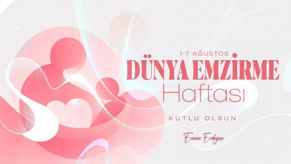 Emine Erdoğandan Dünya Emzirme Haftası paylaşımı
