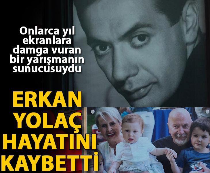 Sunucu Erkan Yolaç hayatını kaybetti