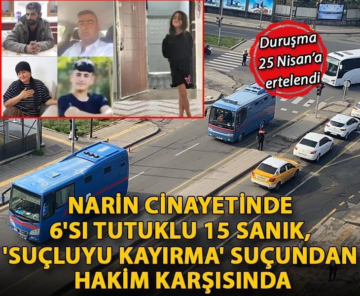 Narin cinayetinde 6'sı tutuklu 15 sanık, 'Suçluyu kayırma' suçundan hakim karşısında